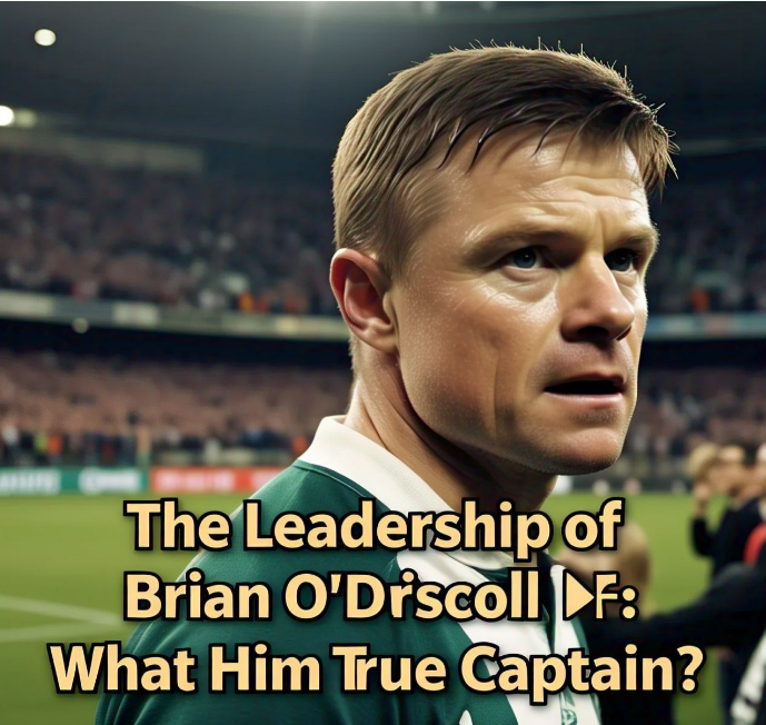 The Legacy of Brian O’Driscoll: How He Changed Rugby Forever