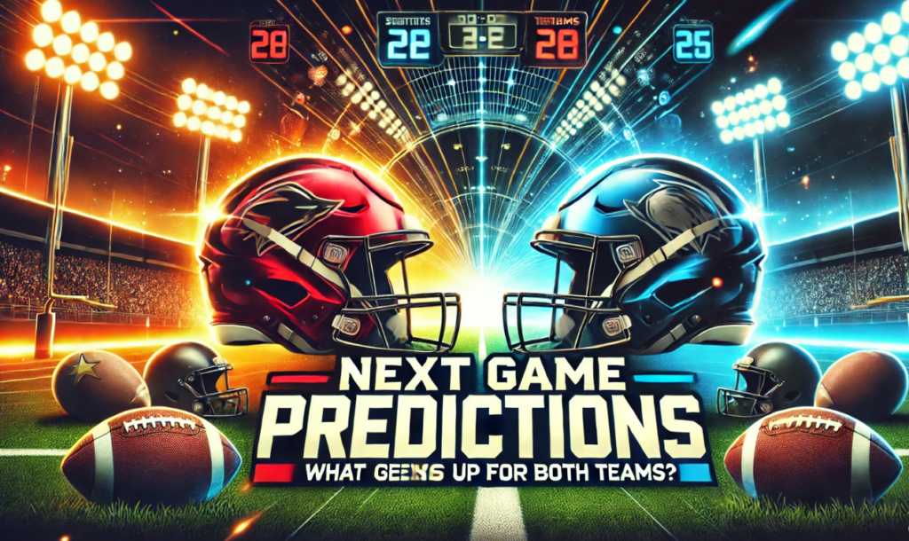 Next Game Predictions – What’s Coming Up for Both Teams?